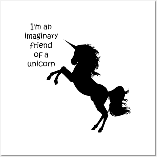 I'm an imaginary friend of a unicorn Posters and Art